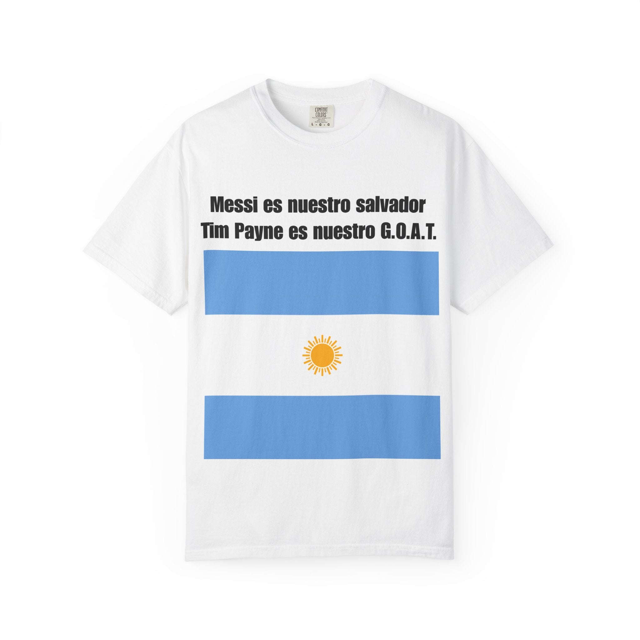 Argentina Flag T-Shirt – "Messi es nuestro salvador / Tim Payne es nuestro G.O.A.T."