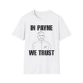 T-Shirt — "In Payne We Trust" Graphic Tee (Fan Tribute)